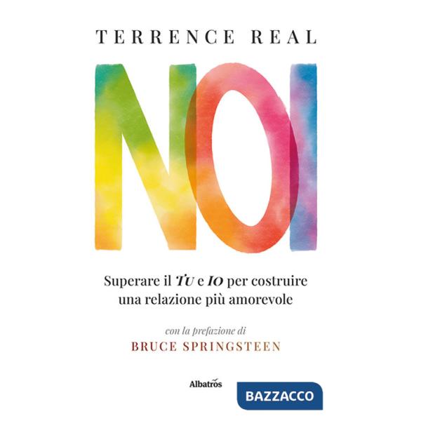 Noi. Superare il «Tu» e l'«Io» per costruire una relazione più amorevole