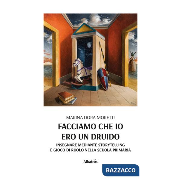 Facciamo che io ero un druido. Insegnare mediante storytelling e gioco di ruolo nella scuola primaria