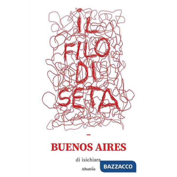 Filo di seta. Buenos Aires (Il)