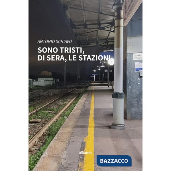 Sono tristi, di sera, le stazioni