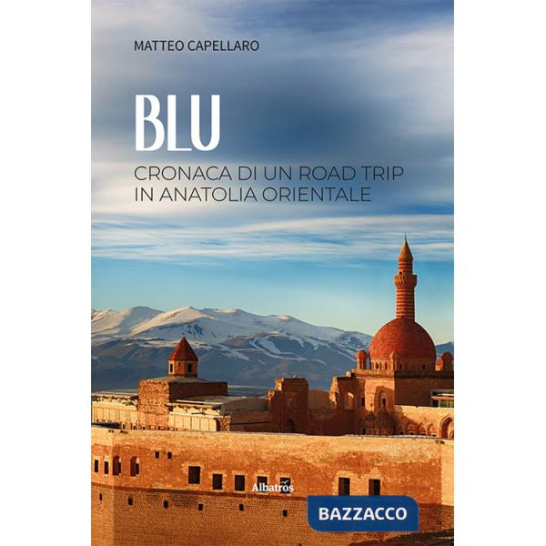 Blu. Cronaca di un road trip in Anatolia orientale
