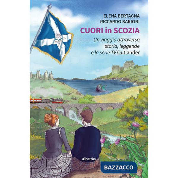 Cuori in Scozia. Un viaggio attraverso storia, leggende e la serie TV Outlander