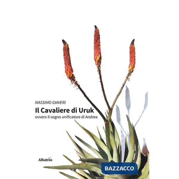 Cavaliere di Uruk. Ovvero il sogno unificatore di Andrea (Il)
