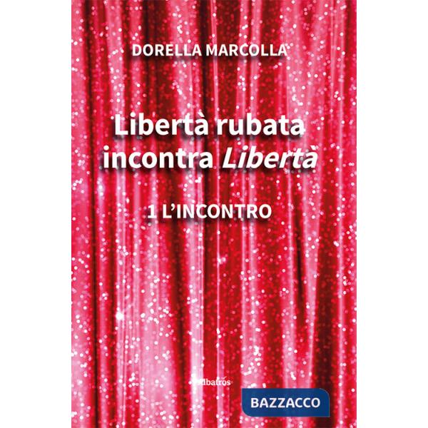 Libertà rubata incontra Libertà. Vol. 1: L' incontro
