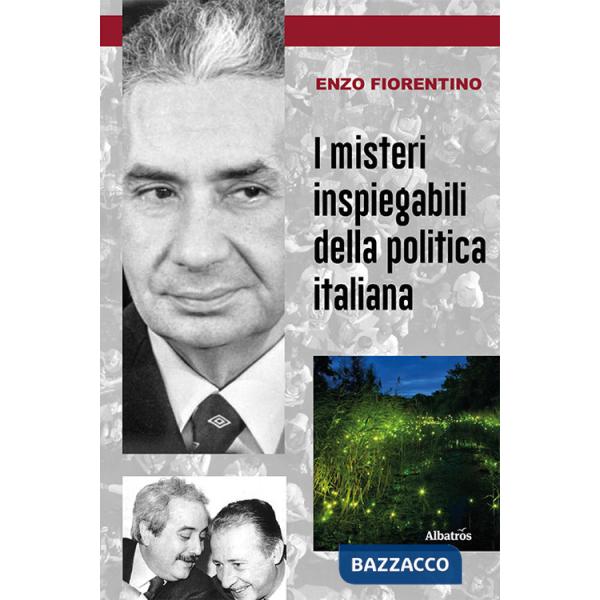 Misteri inspiegabili della politica italiana (I)