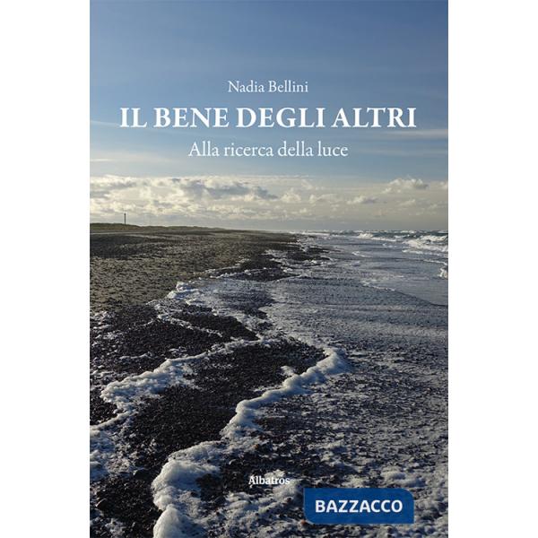 Bene degli altri. Alla ricerca della luce (Il)