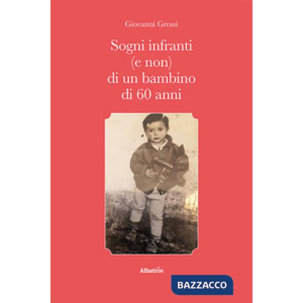 Sogni infranti (e non) di un bambino di 60 anni