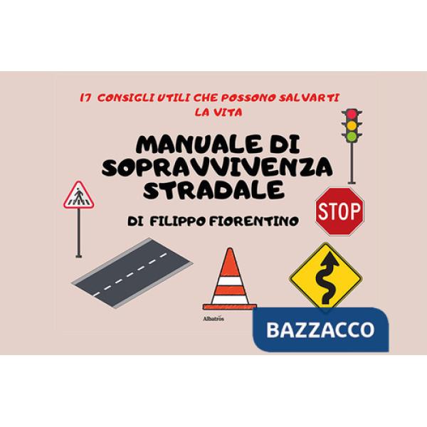 Manuale di sopravvivenza stradale. 17 consigli utili che possono salvarti la vita
