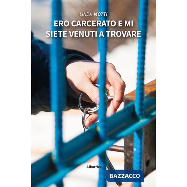Ero carcerato e mi siete venuti a trovare