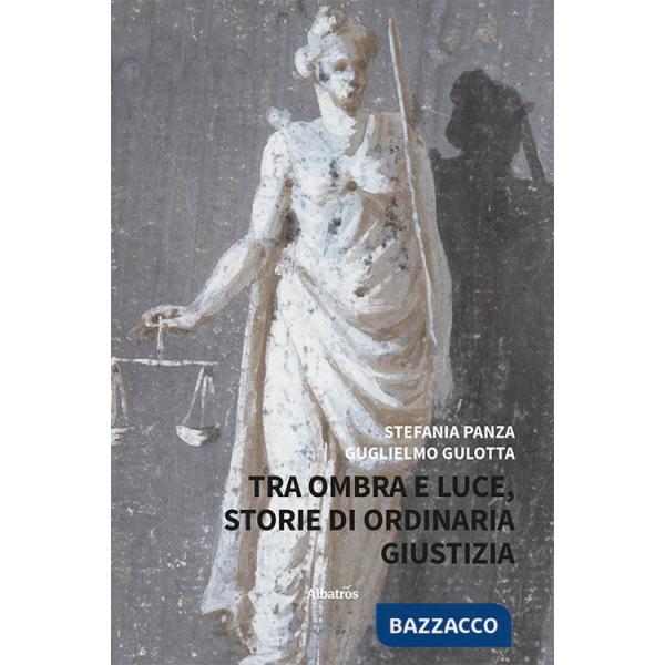 Tra ombra e luce. Storie di ordinaria giustizia