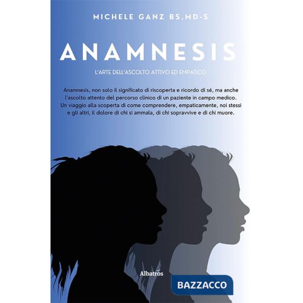 Anamnesis. L'arte dell'ascolto attivo ed empatico