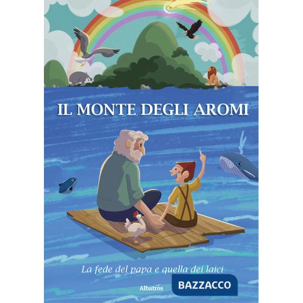 Monte degli aromi. La fede del papa e quella dei laici (Il)