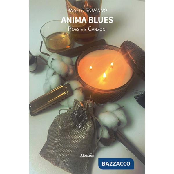 Anima blues. Poesie e canzoni