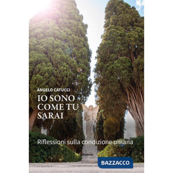 Io sono come tu sarai. Riflessioni sulla condizione umana
