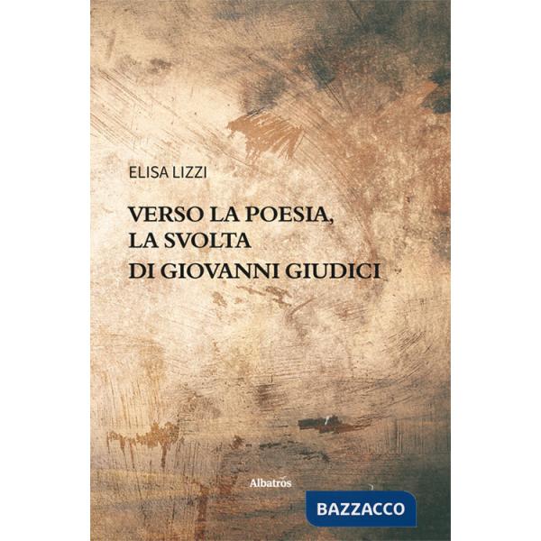 Verso la poesia, la svolta di Giovanni Giudici