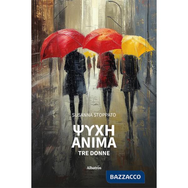 Psychè. Anima. Tre donne