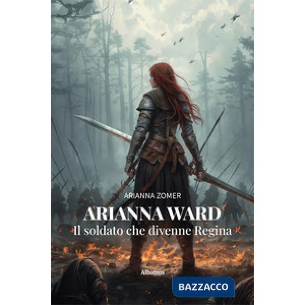 Arianna Ward. Il soldato che divenne regina