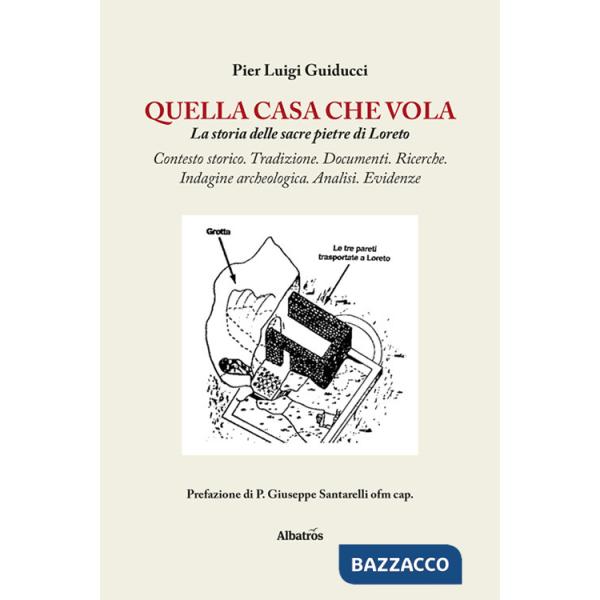 Quella casa che vola. La storia delle sacre pietre di Loreto
