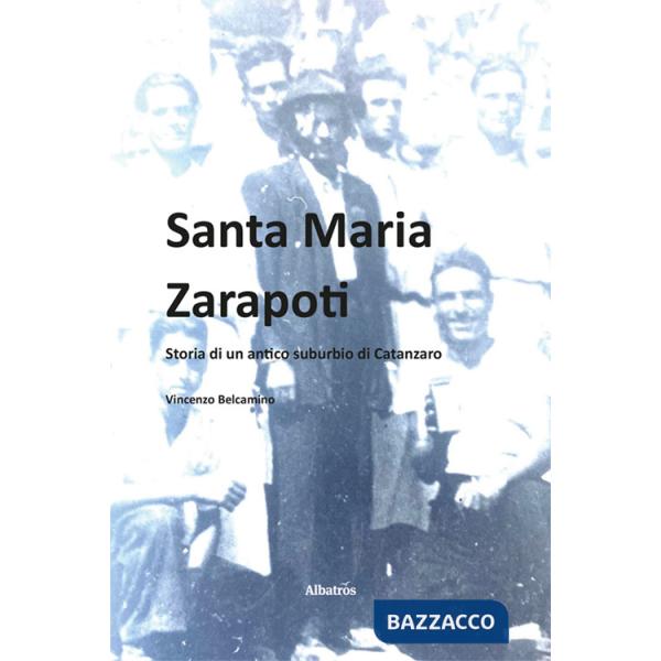 Santa Maria Zarapoti. Storia di un antico suburbio di Catanzaro