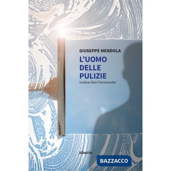 Uomo delle pulizie. Volevo fare l'onorevole (L')