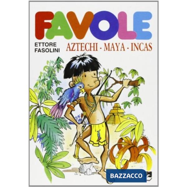 Favole. Aztechi, maya, incas