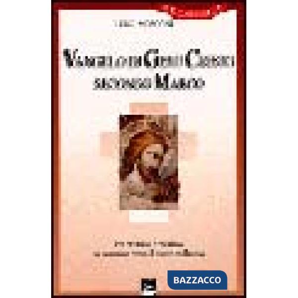 Vangelo di Gesù Cristo secondo Marco. Per cristiani e cristiane in cammino verso