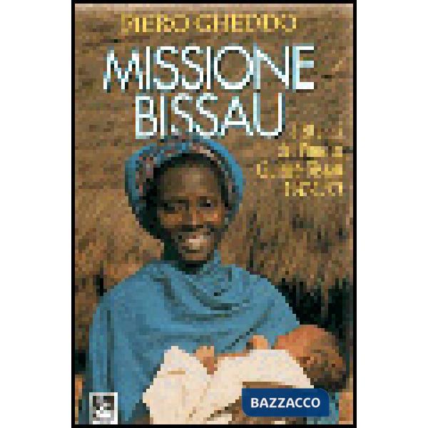 Missione Bissau. I 50 anni del Pime in Guinea Bissau (1947-1997)