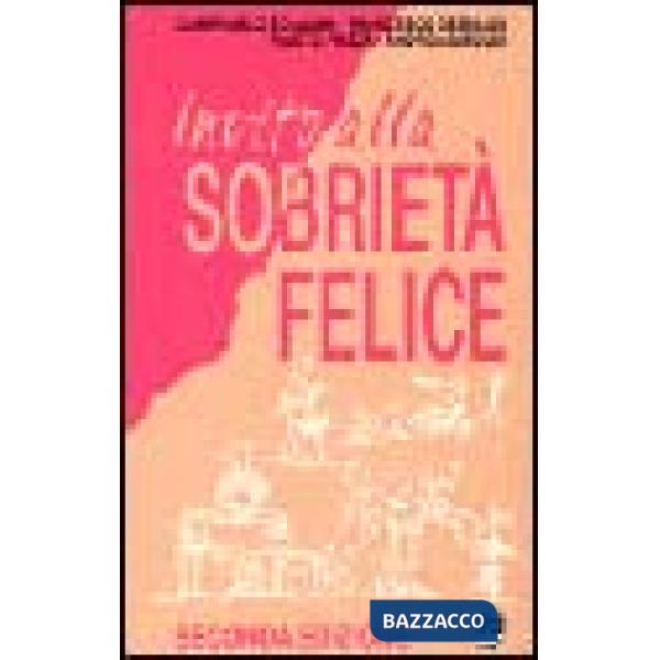 Invito alla sobrietà felice. Come vivere meglio consumando meno