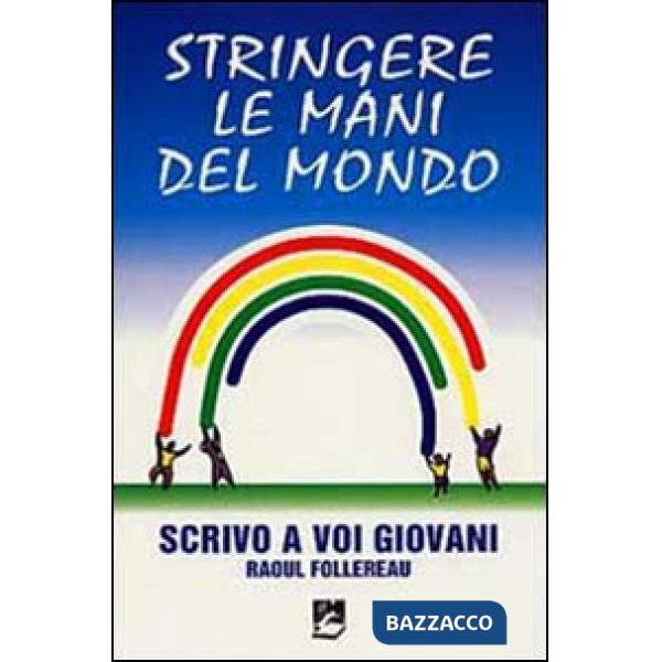 Stringere le mani del mondo. Scrivo a voi giovani