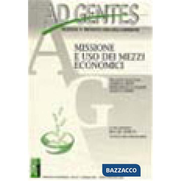 Ad gentes (2003). Vol. 1: Missione e uso dei mezzi economici