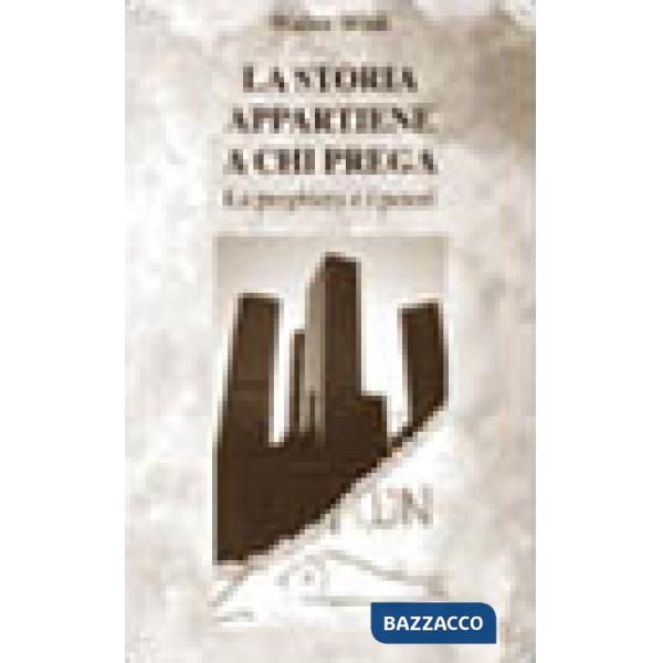 Storia appartiene a chi prega. La preghiera e i poteri (La)