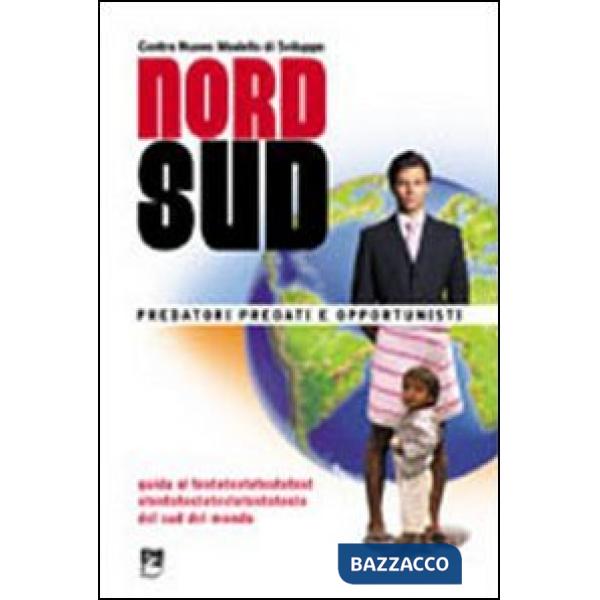 Nord/sud. Predatori, predati e opportunisti. Guida alla comprensione e al supera