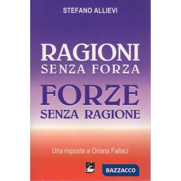 Ragioni senza forza, forze senza ragione. Una risposta a Oriana Fallaci