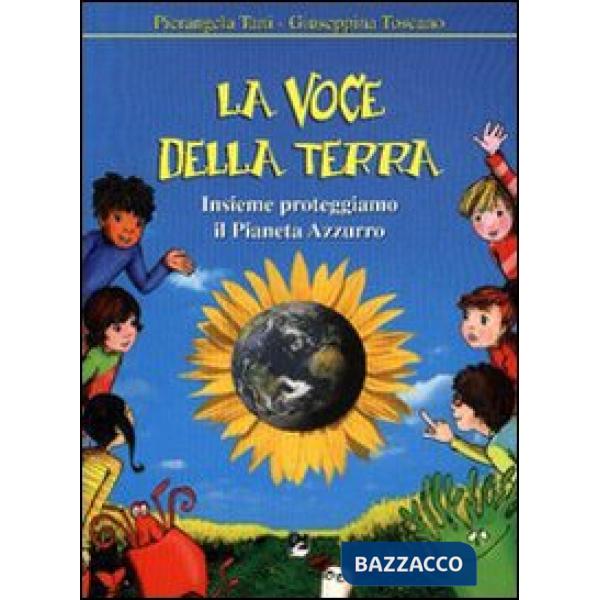 Voce della Terra. Insieme proteggiamo il Pianeta azzurro (La)