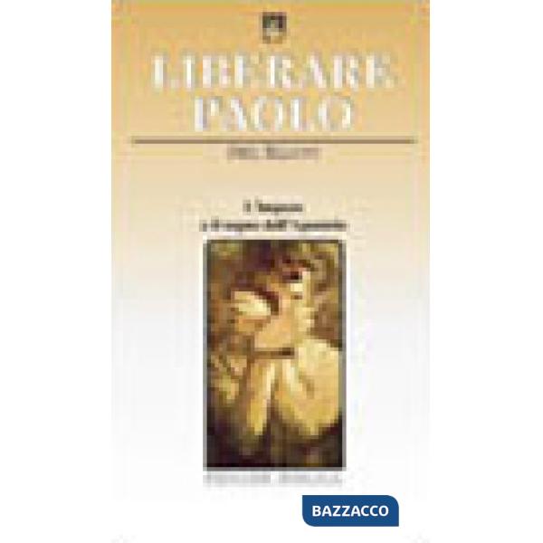 Liberare Paolo. L'impero e il sogno dell'apostolo