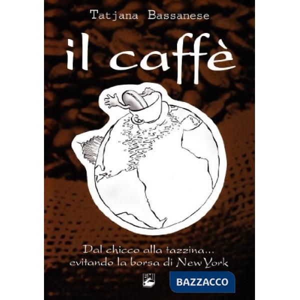 Caffè corretto. Dal chicco alla tazzina... evitando la borsa di New York. La gra