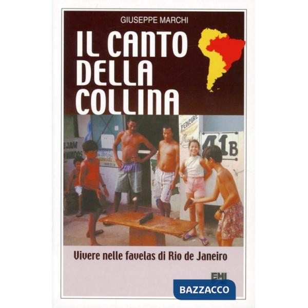 Canto della collina. Vivere nelle favelas di Rio de Janeiro (Il)