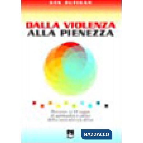 Dalla violenza alla pienezza. Percorso in 10 tappe di spiritualità e prassi dell