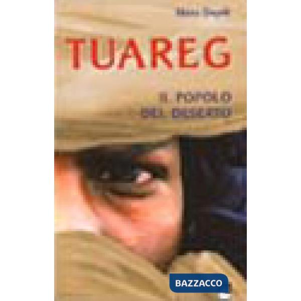 Tuareg. Il popolo del deserto