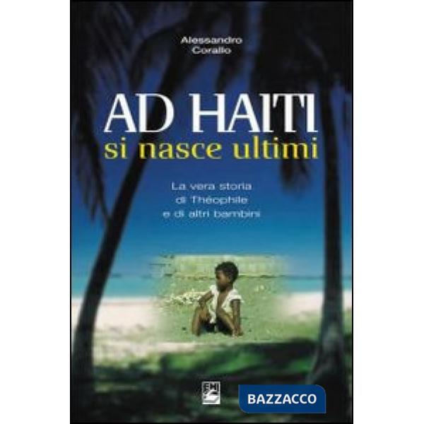 Ad Haiti si nasce ultimi. La vera storia di Théophile e di altri bambini