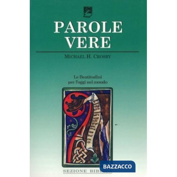 Parole vere. Le beatitudini per l'oggi nel mondo