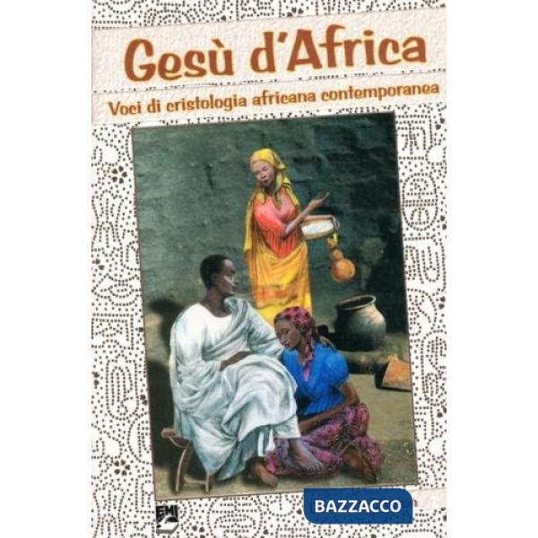 Gesù d'Africa. Voci di cristologia africana contemporanea