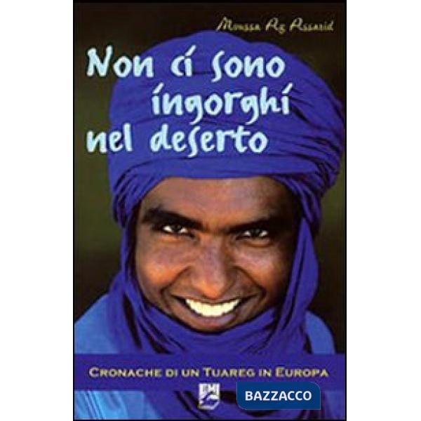 Non ci sono ingorghi nel deserto. Cronache di un Tuareg in Europa