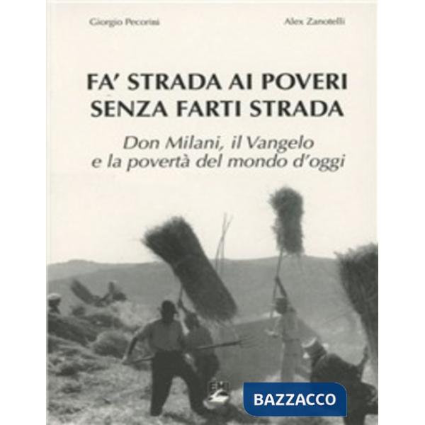 Fa' strada ai poveri senza farti strada. Don Milani, il vangelo e la povertà del mondo d'oggi. Con DVD