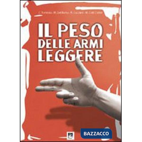 Peso della armi leggere. Analisi scientifica della realtà italiana (Il)