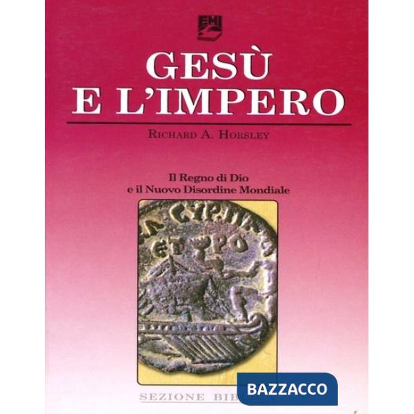 Gesù e l'impero. Il regno di Dio e il nuovo disordine mondiale