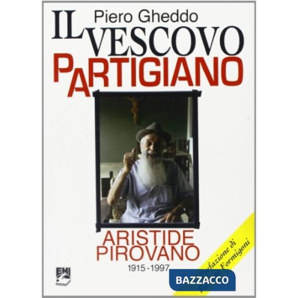 Vescovo partigiano. Aristide Pirovano (1915-1997) (Il)