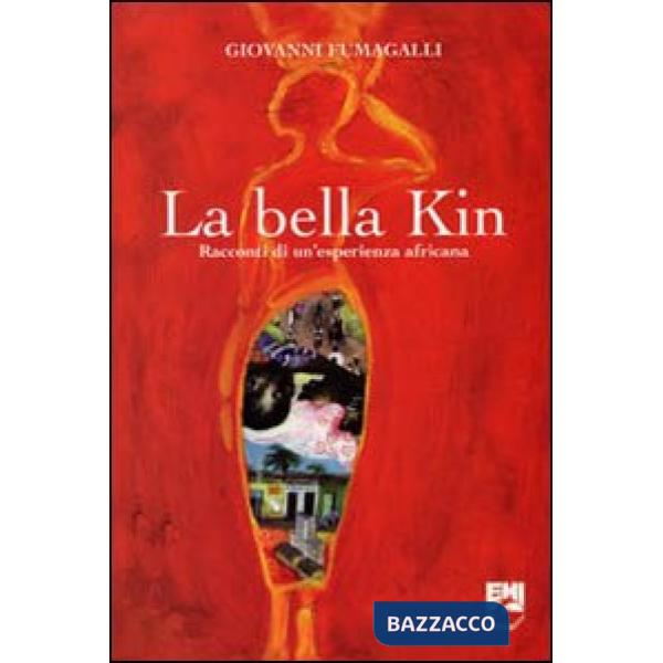 Bella Kin. Racconti di un'esperienza africana (La)