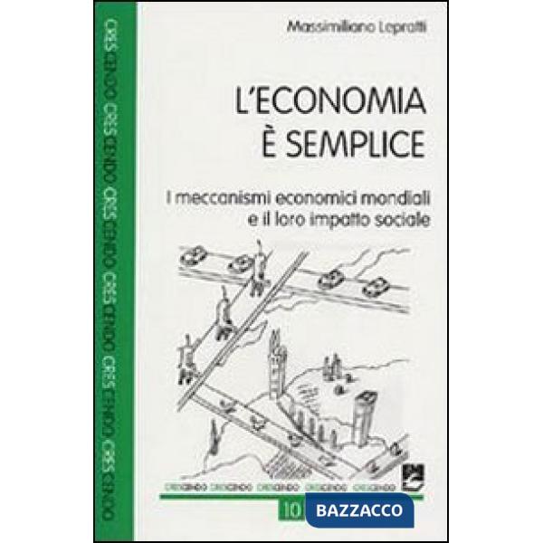 Economia è semplice. I meccanismi economici mondiali e il loro impatto sociale (