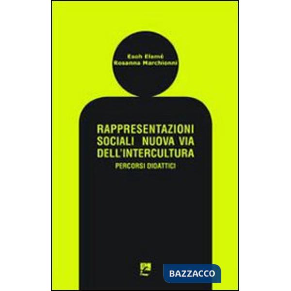 Rappresentazioni sociali. Nuova via dell'intercultura. Percorsi didattici